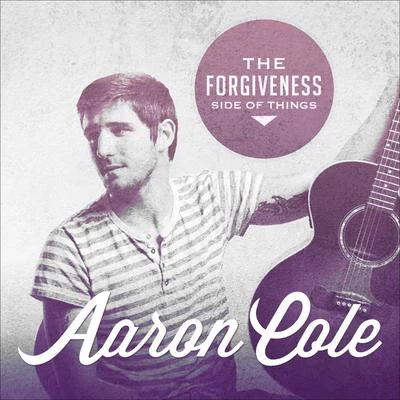 The Forgiveness Side of Things 專輯 Nashville Life Music/Aaron Cole