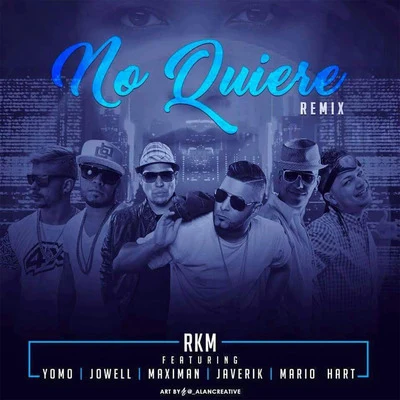 RKM No Quiere (Remix) [feat. YOMO, JOWELL, MAXIMAN, JAVERIK, MARIO HART & TREBOL CLAN]