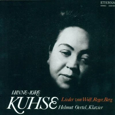 Vocal Recital: Kuhse, Hannelore - Hugo Wolf, Alban Berg, Max Reger 专辑 Hannelore Kuhse/Staatskapelle Berlin/Eberhard Büchner/Siegfried Vogel/Arthur Apelt