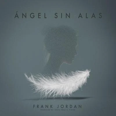 Ángel Sin Alas 专辑 Frank Jordan/Ñengo Flow/Real G