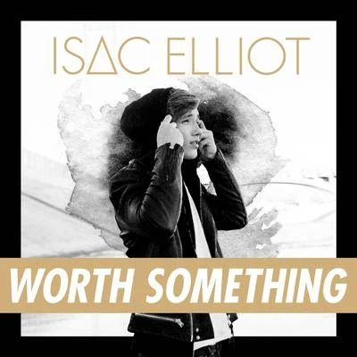 Worth Something 专辑 Isac Elliot