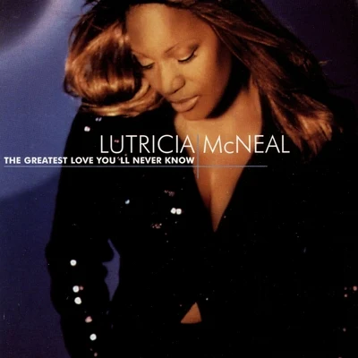 Lutricia McNeal The Greatest Love You&#x27;ll Never Know