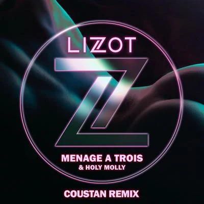 LIZOT Menage A Trois (Coustan Remix)