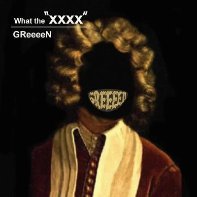 What the “XXXX” 專輯 GReeeeN