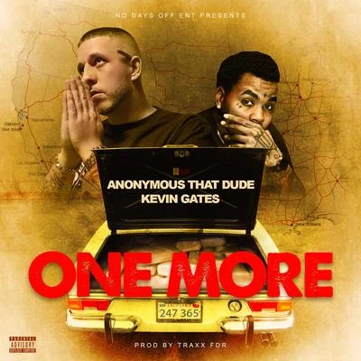 One More (feat. Kevin Gates) 专辑 Anonymous That Dude