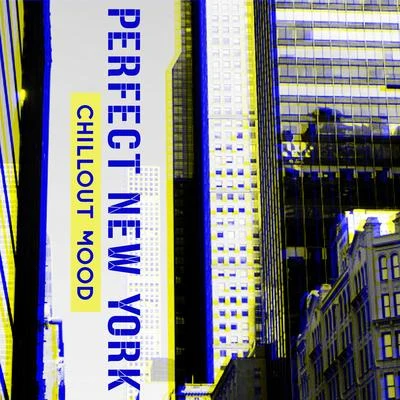 Perfect New York Chillout Mood: Rest, Chillout Music 2020, New York Nightlife, Calm Down 專輯 Evening Chill Out Academy/Todays Hits