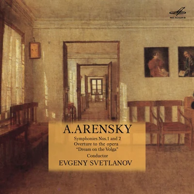 Anton Arensky Arensky: Symphonies Nos. 1, 2 & Overture to Opera "Dream on the Volga"