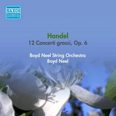 HANDEL, G.F.: 12 Concerto Grossi, Op. 6 (B. Neel String Orchestra) (1950-1953) 專輯 Boyd Neel