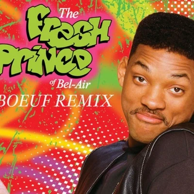 Fresh Prince Of Bel Air (Le Boeuf Remix) 專輯 Le Boeuf/Fells/Joziff Jordan/Cisilia/Avalanche