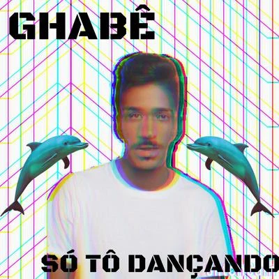 Só Tô Dançando 专辑 Ghabê