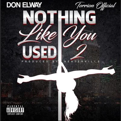 Nothing Like You Used 2 (feat. Torrion Official) 專輯 Don Elway