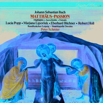 J.S. Bach: St Matthew Passion (Highlights) 專輯 Peter Schreier/Christiane Oelze/Neues Bachisches Collegium Musicum/Leipzig Favorit- Und Capellchor/Rosemarie Lang