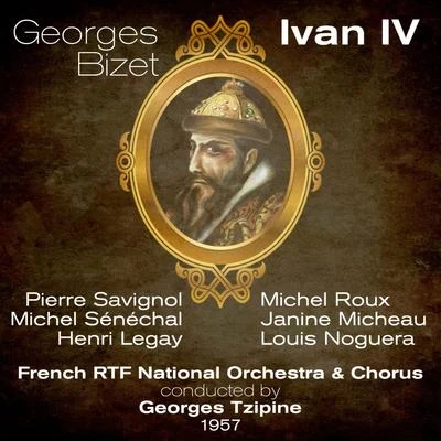 Pierre SavignolAndre CluytensOrchestre national de la Radiodiffusion françaiseJanine MicheauRita Gorr Georges Bizet : Ivan IV (1957)