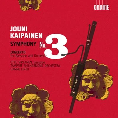 KAIPAINEN, J.: Symphony No. 3Bassoon Concerto 专辑 Hannu Lintu