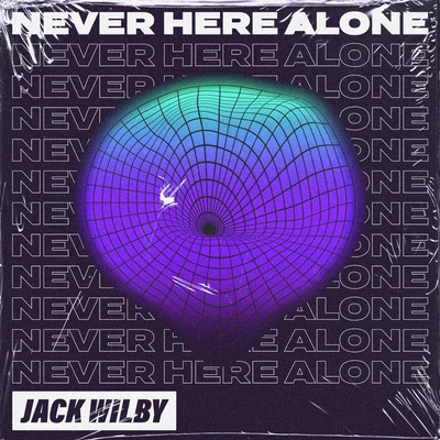 Never Here Alone 專輯 Jack Wilby/Mazoulew