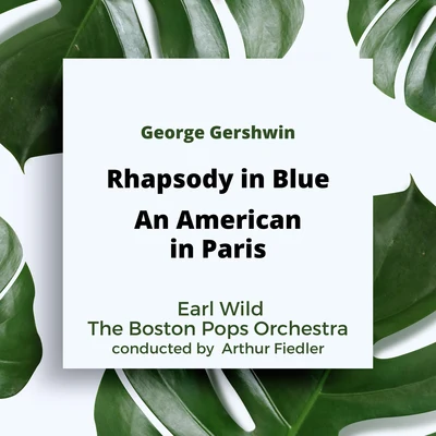 Gershwin: ﻿Rhapsody in BlueAn American in Paris 專輯 Arthur Fiedler/Boston Pops Orchestra