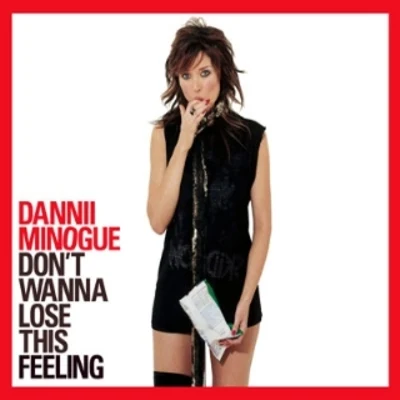 Dannii Minogue Dont Wanna Lose This Feeling