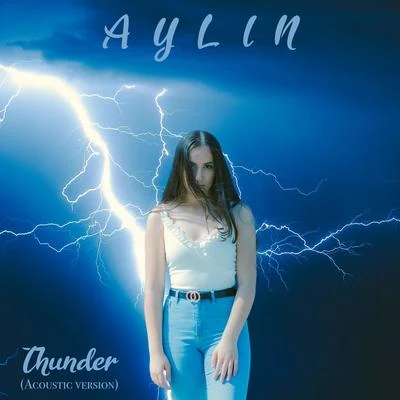 Thunder (Acoustic Version) 專輯 Aylin/Syntouch/Quintino & Blasterjaxx