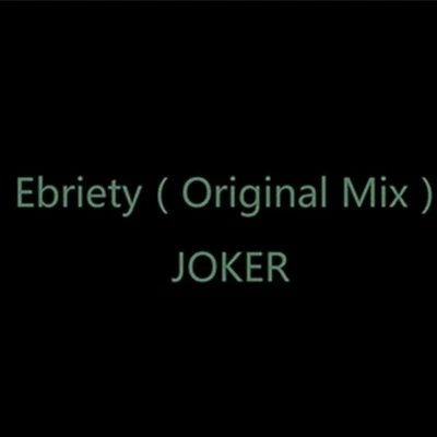 Ebriety（Original Mix） 專輯 JOKER/UfG/XCT