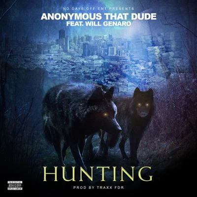 Hunting (feat. Will Genaro) 专辑 Anonymous That Dude