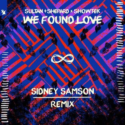 Showtek/Sultan & Ned Shepard We Found Love (Sidney Samson Remix)