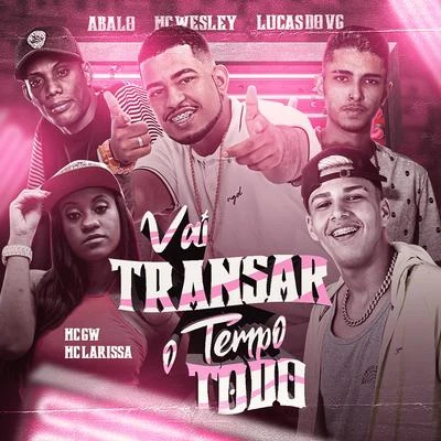 Vai Transar o Tempo Todo (feat. Mc Gw & Mc Larissa) 专辑 MC Abalo