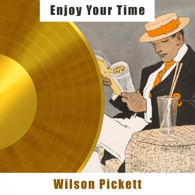 Wilson Pickett Enjoy Your Time