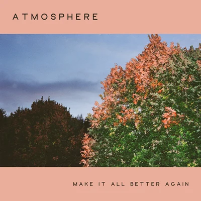 Make It All Better Again 專輯 Atmosphere