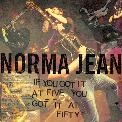 If You Got It at Five, You Got It at Fifty 专辑 Norma Jean