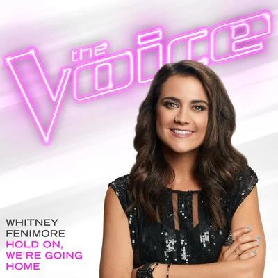 Hold On, We’re Going Home (The Voice Performance) 專輯 Whitney Fenimore/Adam Pearce