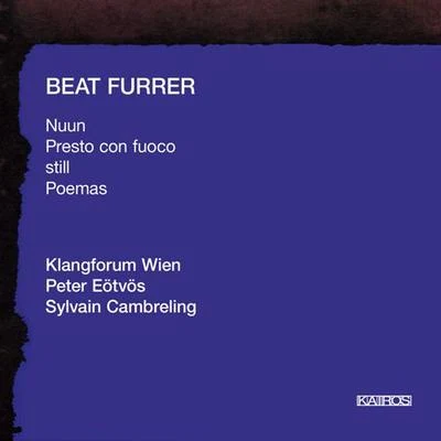 FURRER, B.: NuunPrestostillPoemas (Klangforum Wien, Eotvos, Cambreling) 专辑 Jenny Renate Wicke/Walter Raffeiner/Klangforum Wien