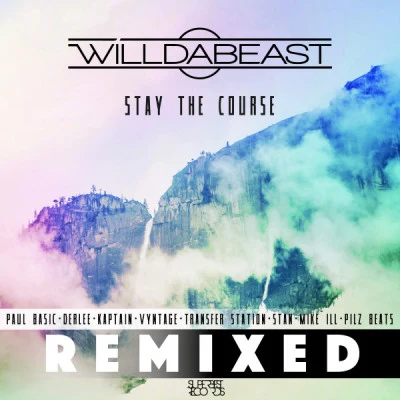 Willdabeast Stay The Course REMIXED