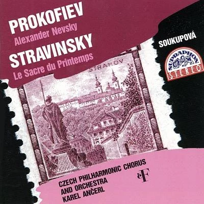 Prokofjev, Stravinsky: Alexander Nevsky - Le Sacre du Printemps 专辑 Josef Veselka/Moravan Academic Singing Association/Drahomíra Černocká/Jan Řezníček