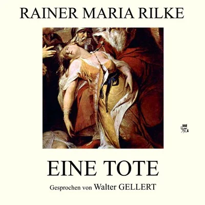 Eine Tote 专辑 Rainer Maria Rilke