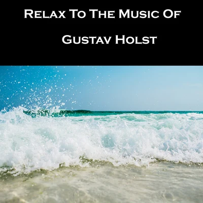 Relax To The Music Of Gustav Holst 專輯 Dr. Richard Good/Gustav Holst/Auburn University Marching Band/George Gershwin