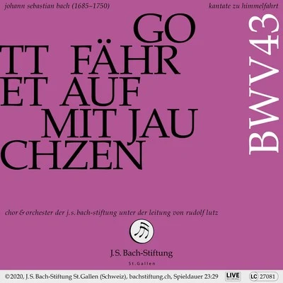 Bachkantate, BWV 43 - Gott fähret auf mit Jauchzen 专辑 Orchester der J.S. Bach-Stiftung/Rudolf Lutz/Chor der J.S. Bach-Stiftung