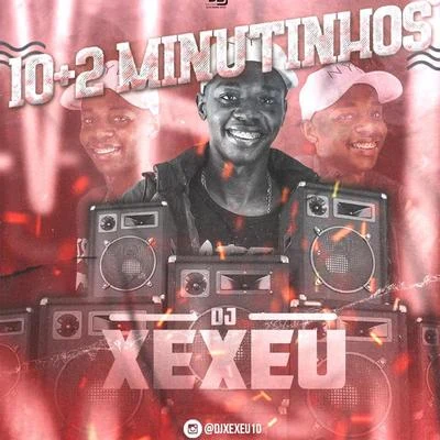 10 Minutinhos do DJ XEXEU Ritmado 專輯 DJ XEXEU/Dan Soares NoBeat/MC Andynho Ramos