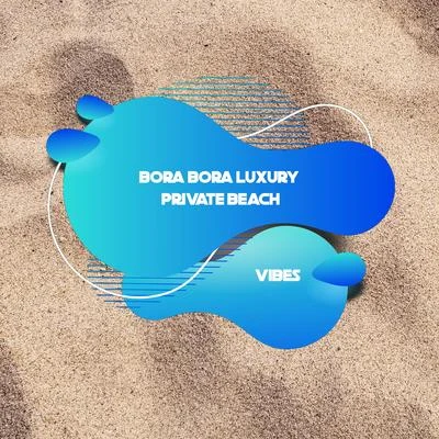 Bora Bora Luxury Private Beach Vibes: 2019 Chillout Summer Music Mix, Bossa Relaxing Vibes, Lounge Songs Set 專輯 The Best Of Chill Out Lounge/Ibiza Chillout Unlimited