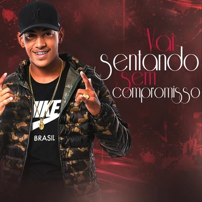 Vai Sentando Sem Compromisso (Radio Edit) 專輯 MC Alysson/MC Dino/MC Loos/MC Pikiel/MC Shat