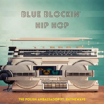 The Polish Ambassador Blue Blockin&#x27; Hip Hop