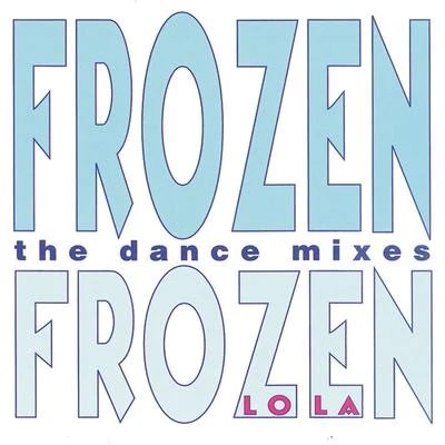 Frozen (The Dance Mixes) 專輯 LOLA/Ingrid/Rober/Silvia