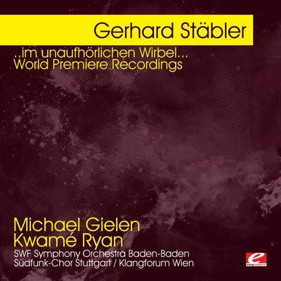 Stäbler: ..im unaufhörlichen Wirbel... World Premiere Recordings (Digitally Remastered) 專輯 Michael Gielen