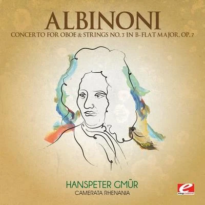 Albinoni: Concerto for Oboe & Strings No. 3 in B-Flat Major, Op. 7 (Digitally Remastered) 專輯 Hanspeter Gmur