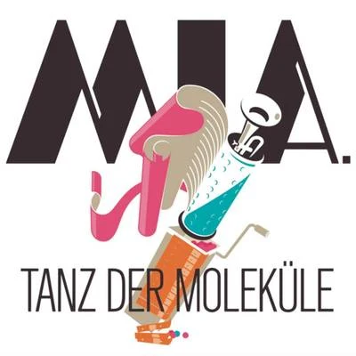 Tanz Der Moleküle 專輯 MIA./Joel Xavier/Lisa Wahlandt/Anita Meyer/Nicki Parrott