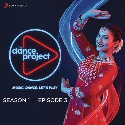 The Dance Project (Season 1: Episode 3) 專輯 Aqeel Ali/Nakash Aziz