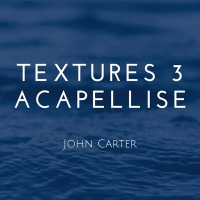 Textures 3 Acapellise 專輯 John Carter