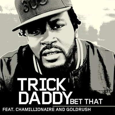 Bet That [Amended] (Online Music) 專輯 Trick Daddy