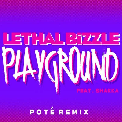 Playground (Poté Remix) 專輯 Lethal Bizzle