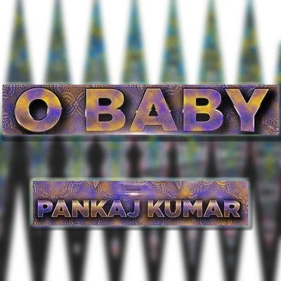 O Baby 專輯 Pavan Kumar Roy/Ravi Bhushan Dubey/Pankaj Kumar/Mitali Singh