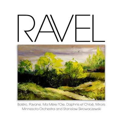 Ravel: Boléro, Pavane, Ma Mère lOie, Daphnis et Chloé, Miroirs 專輯 Stanislaw Skrowaczewski